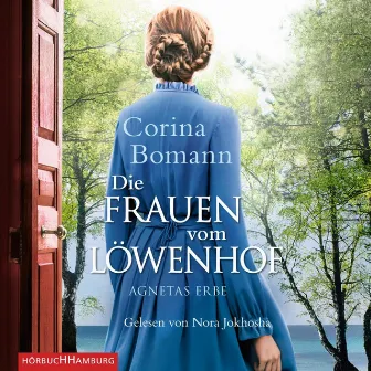 Die Frauen vom Löwenhof - Agnetas Erbe (Die Löwenhof-Saga 1) by Corina Bomann