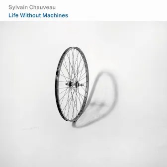 Life Without Machines (feat. Melaine Dalibert) by Sylvain Chauveau