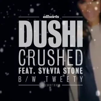 Crushed / Tweety by Dushi