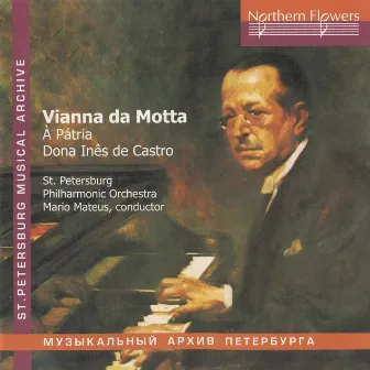 Vianna da Motta: Symphony a Patria - Dona Ines de Castro Overture by Mario Mateus