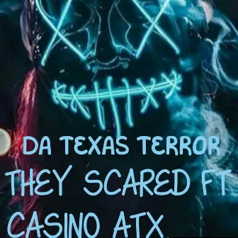 They Scared by Da Texas Terror