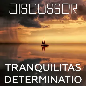 Tranquilitas Determinatio by Discussor