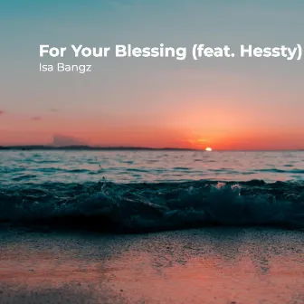 For Your Blessing (feat. Hessty) by Isa Bangz