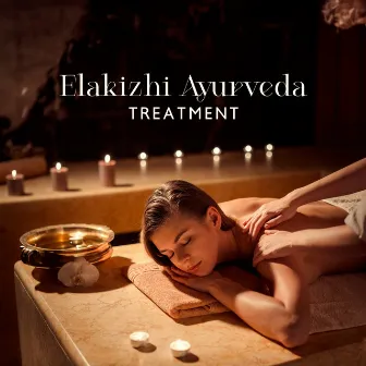 Elakizhi Ayurveda Treatment: Music for Soothing Sensation to the Mind and Body by Spa Healing Collection