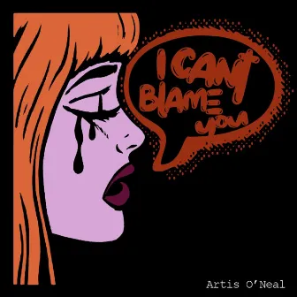 Can't Blame You by Artis O'neal