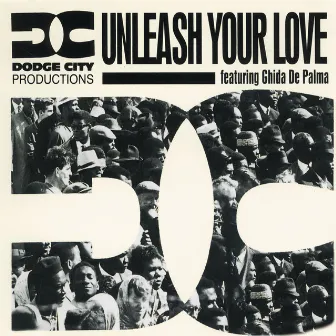 Unleash Your Love by Dodge City Productions