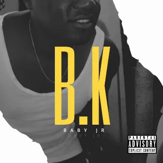 B.K by Baby Jr.