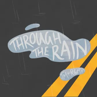 Through the Rain by Tm & Remy