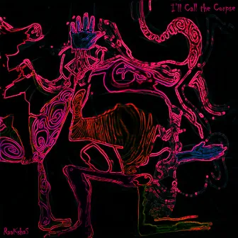 I'll Call the Corpse by RaaKshaS Sound