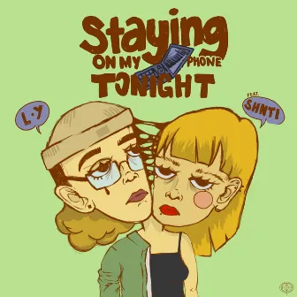 Staying On My Phone Tonight by SHNTI