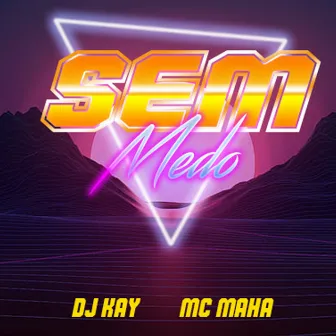 Sem Medo by DJ KAY