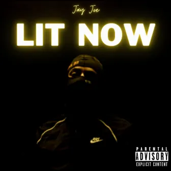 Lit Now by Jay Joe