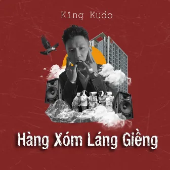 Hàng Xóm Láng Giềng by King Kudo