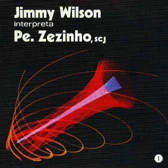 Jimmy Wilson Interpreta Pe. Zezinho SCJ, Vol. 1 by Jimmy Wilson