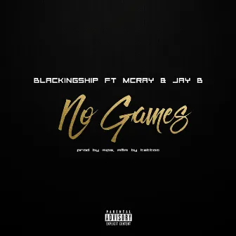 No Games by Blackingship