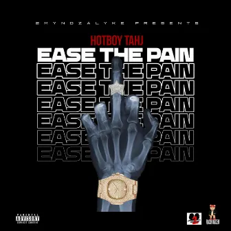 Ease the Pain by Hotboy Tahj