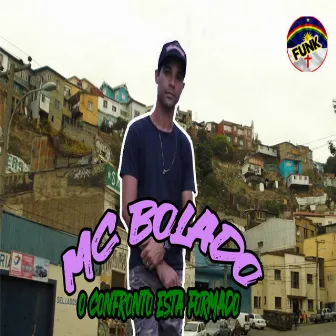 O Confronto Está Formado by Mc Bolado