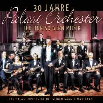 30 Jahre Palast Orchester - Ich hör so gern Musik by Max Raabe