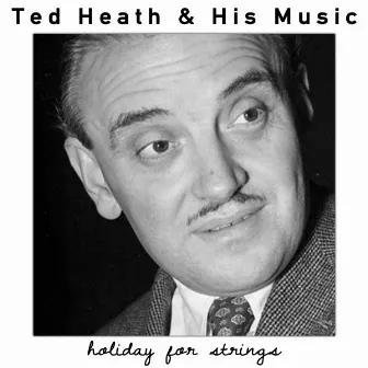 Holiday for Strings by Ted Heath & His Music