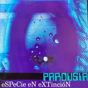 Especie en Extinción by Parousia