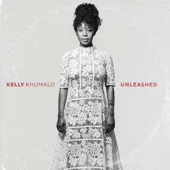 Unleashed by Kelly Khumalo