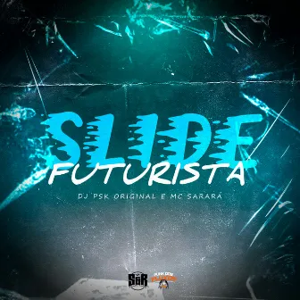 Slide Futurista by Mc Sarará