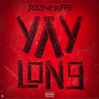 Yay Long by Deezy Mcduffie