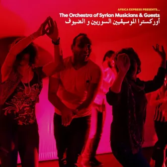 Africa Express Presents…The Orchestra of Syrian Musicians & Guests by The Orchestra of Syrian Musicians