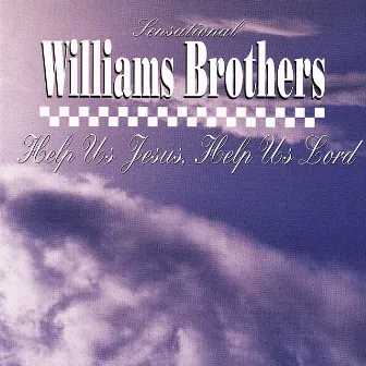 Help Us Jesus, Help Us Lord by Sensational Williams Brothers