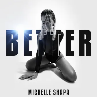 BETTER by Michelle Shapa