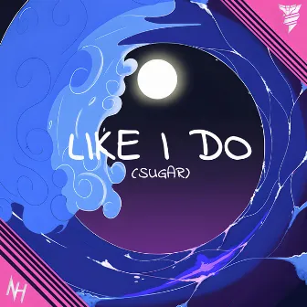 Like I Do (Sugar) by Chawi