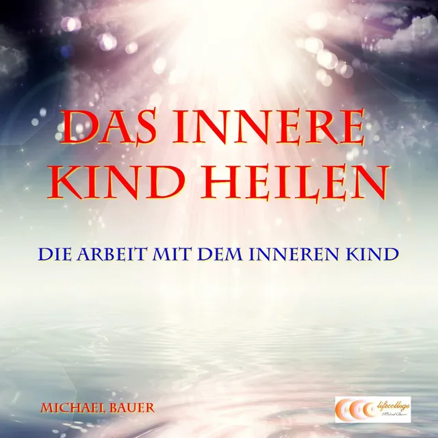 Kapitel 1 - Das Innere Kind heilen - Die Arbeit mit dem Inneren Kind