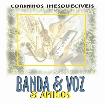 Corinhos Inesquecíveis I by Banda & Voz