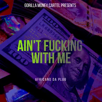 Ain't Fucking With Me by Africano Da Plug