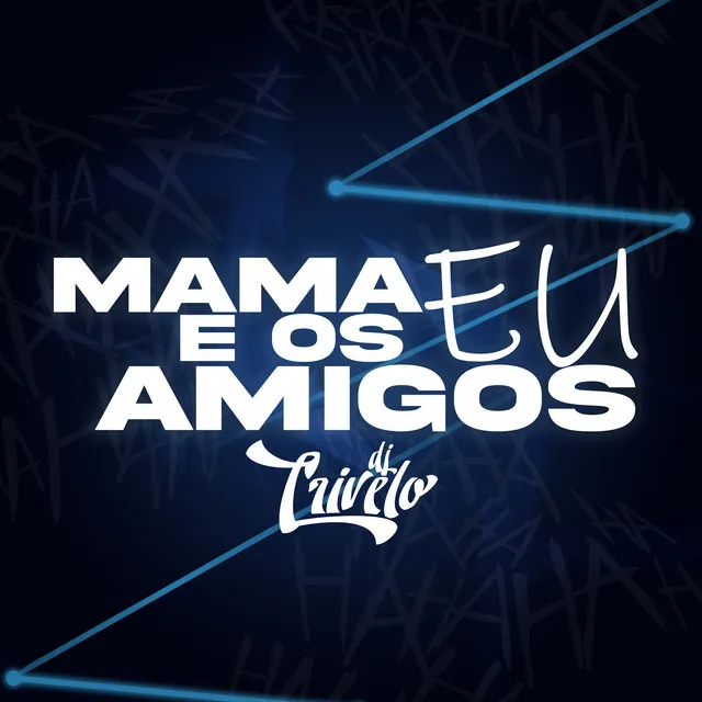 MTG = MAMA EU E OS AMIGOS - DJ CRIVELO