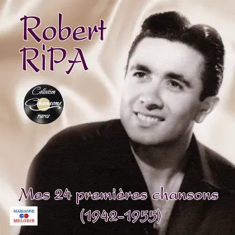 Mes 24 premières chansons 1942 - 1955 (Collection chansons rares) by Robert Ripa