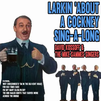 Larkin' About - A Cockney Sing-a-Long by David Kossoff