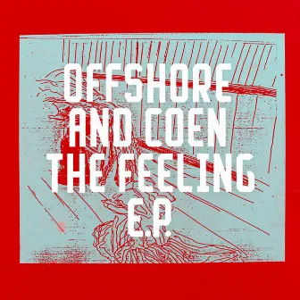 The Feeling EP by Offshore and Coen