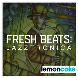 Fresh Beats: Jazztronica by Geoffrey Wilkinson