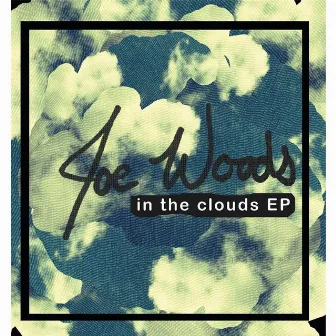 In the Clouds EP by Joe Woods