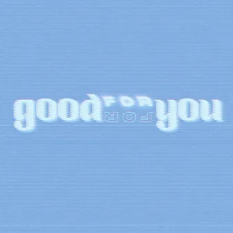 good for you by Kristie