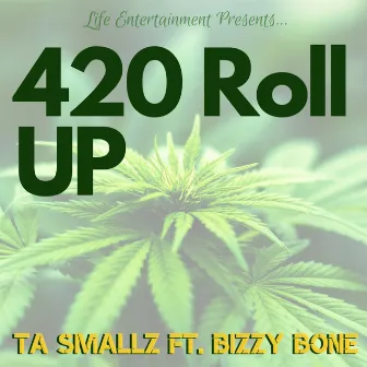 420 Roll Up by Ta Smallz