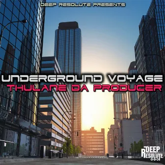 Underground Voyage EP by Thulane Da Producer