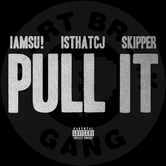 Pull It by Isthatcj