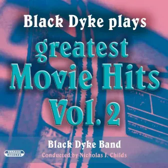 Black Dyke Plays Greatest Movie Hits, Vol. 2 by Nicholas J. Childs