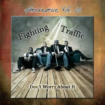 Alternative Vol. 20: Don't Worry About It by Fighting Traffic