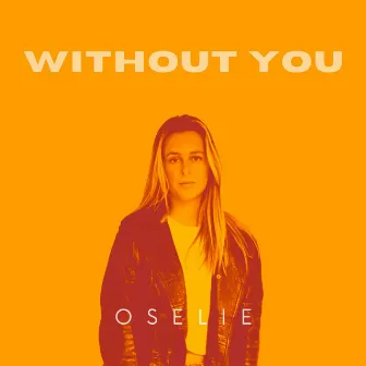 Without You by Oselie