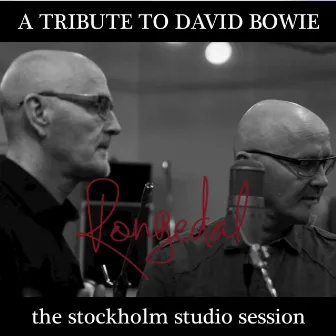 A TRIBUTE TO DAVID BOWIE - The Stockholm Studio Session by Rongedal