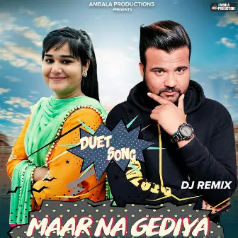 Maar Na Gediya (DJ Remix) by Ashish Kalyan