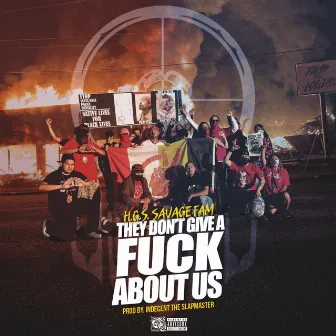 They Don't Give A Fuck About Us by HGS Savage Fam